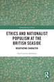 Book cover of: Ethics and Nationalist Populism at the British Seaside. By: Ana Carolina Balthazar