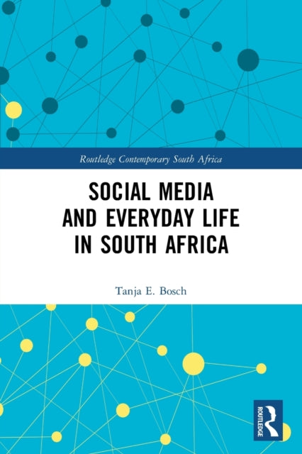 Book cover of: Social Media and Everyday Life in South Africa. By: Tanja Estella Bosch