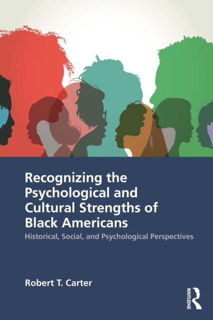 Book cover of: Recognizing the Psychological and Cultural Strengths of Black Americans. By: Robert T. Carter