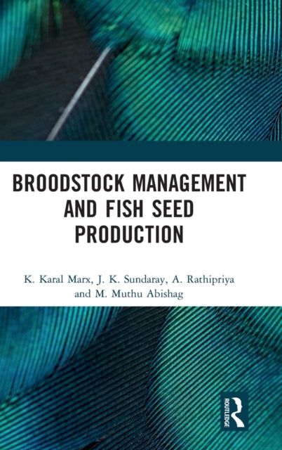 Book cover of: Broodstock Management and Fish Seed Production. By: K. Karal Marx