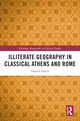 Book cover of: Illiterate Geography in Classical Athens and Rome. By: Daniela Dueck