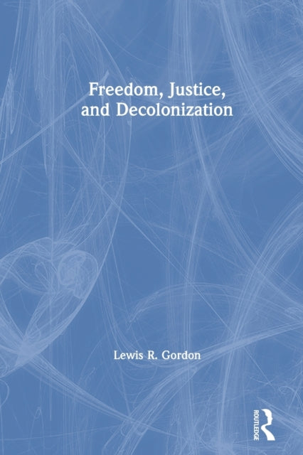 Book cover of: Freedom, Justice, and Decolonization. By: Lewis Gordon