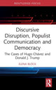 Book cover of: Discursive Disruption, Populist Communication and Democracy. By: Elena Block