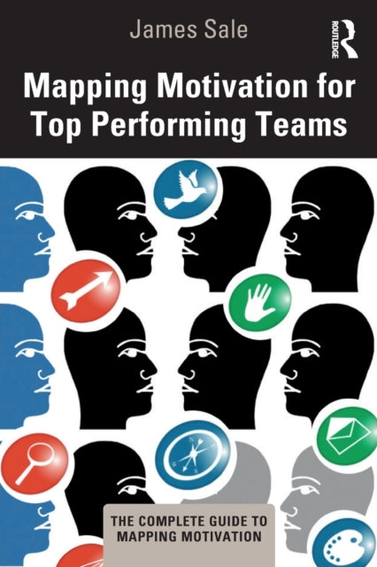 Book cover of: Mapping Motivation for Top Performing Teams. By: James Sale