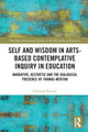 Book cover of: Self and Wisdom in Arts-Based Contemplative Inquiry in Education. By: Giovanni Rossini