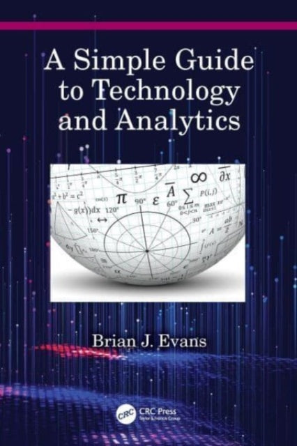 Book cover of: Simple Guide to Technology and Analytics. By: Brian J. Evans