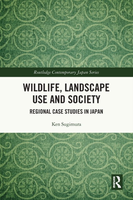 Book cover of: Wildlife, Landscape Use and Society. By: Ken Sugimura