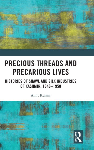 Book cover of: Precious Threads and Precarious Lives. By: Amit Kumar