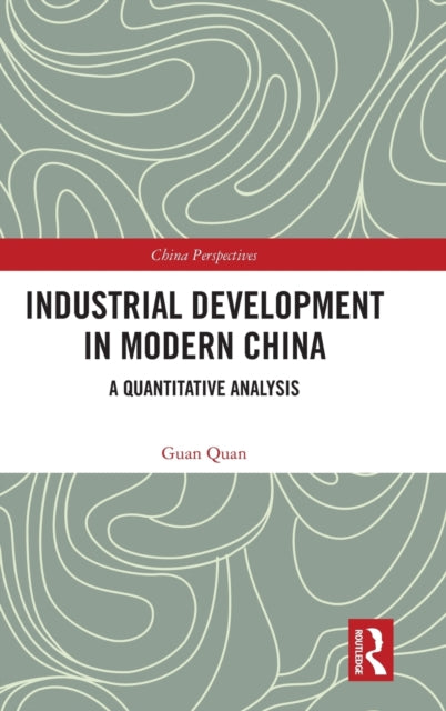 Book cover of: Industrial Development in Modern China. By: Quan Guan