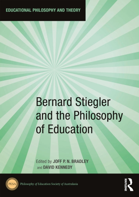 Book cover of: Bernard Stiegler and the Philosophy of Education. By: Kennedy, David