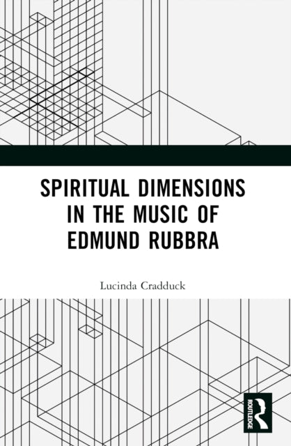 Book cover of: Spiritual Dimensions in the Music of Edmund Rubbra. By: Lucinda Cradduck