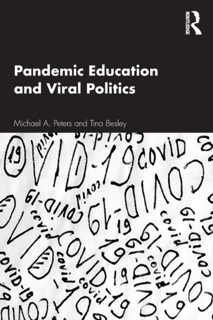 Book cover of: Pandemic Education and Viral Politics. By: Michael A. Peters