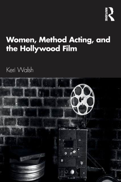 Book cover of: Women, Method Acting, and the Hollywood Film. By: Keri Walsh