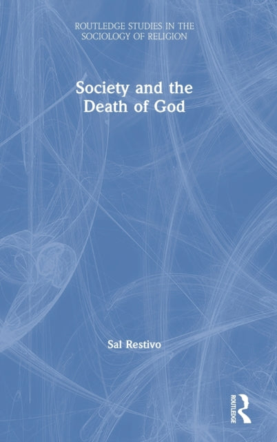 Book cover of: Society and the Death of God. By: Sal P. Restivo