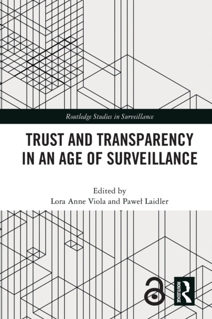 Book cover of: Trust and Transparency in an Age of Surveillance. By: Lora Anne Viola