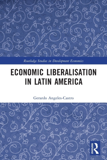 Book cover of: Economic Liberalisation in Latin America. By: Gerardo Angeles-Castro
