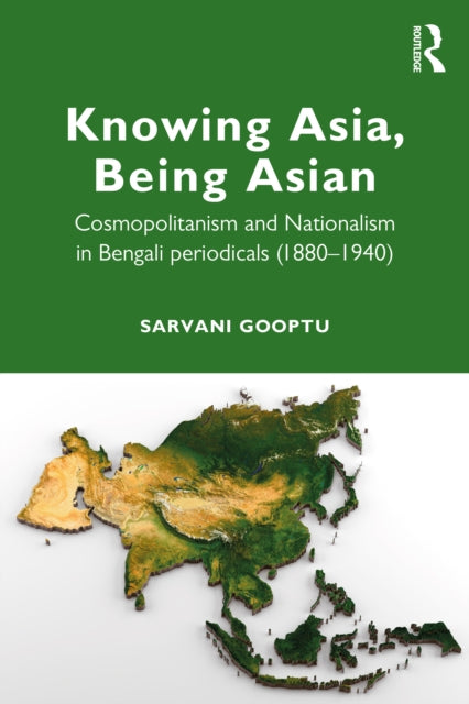 Book cover of: Knowing Asia, Being Asian. By: Sarvani Gooptu