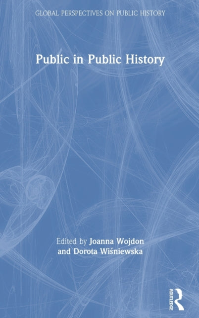 Book cover of: Public in Public History. By: Joanna Wojdon