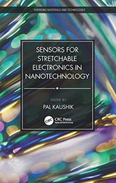 Book cover of: Sensors for Stretchable Electronics in Nanotechnology. By: Kaushik Pal