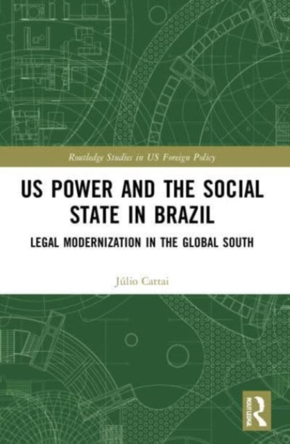 Book cover of: U.S. Power and the Social State in Brazil. By: Júlio Cattai