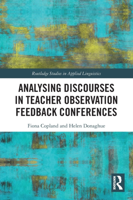 Book cover of: Analysing Discourses in Teacher Observation Feedback Conferences. By: Fiona Copland