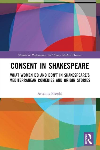 Book cover of: Consent in Shakespeare. By: Artemis Preeshl