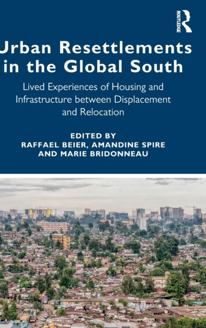 Book cover of: Urban Resettlements in the Global South. By: Raffael Beier