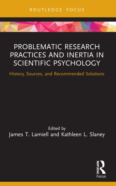 Book cover of: Problematic Research Practices and Inertia in Scientific Psychology. By: James T. Lamiell