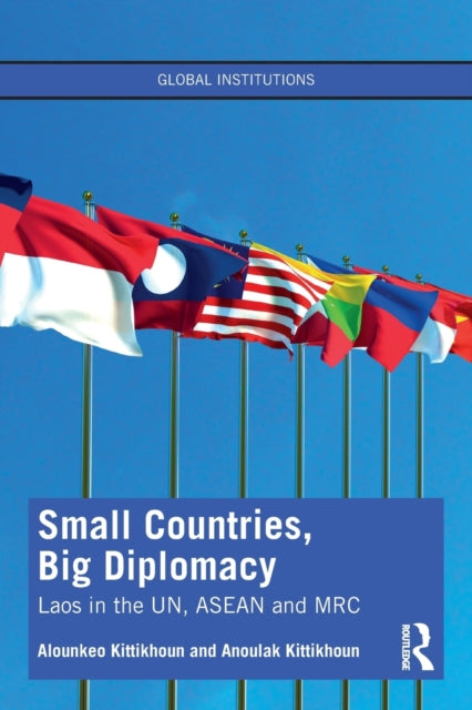 Book cover of: Small Countries, Big Diplomacy. By: Alounkeo Kittikhoun