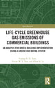 Book cover of: Life-Cycle Greenhouse Gas Emissions of Commercial Buildings. By: Cuong N. N. Tran