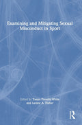 Examining and Mitigating Sexual Misconduct in Sport