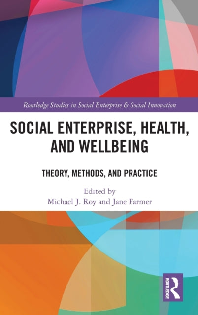 Book cover of: Social Enterprise, Health, and Wellbeing. By: Michael Joseph Roy