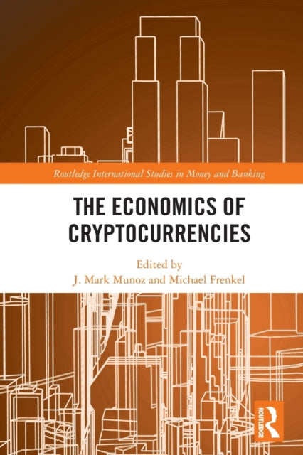 Book cover of: Economics of Cryptocurrencies. By: J. Mark Munoz
