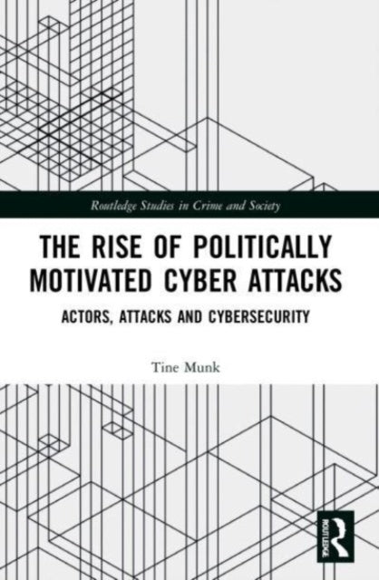 Book cover of: Rise of Politically Motivated Cyber Attacks. By: Tine Munk