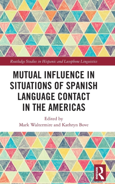 Book cover of: Mutual Influence in Situations of Spanish Language Contact in the Americas. By: Mark Waltermire