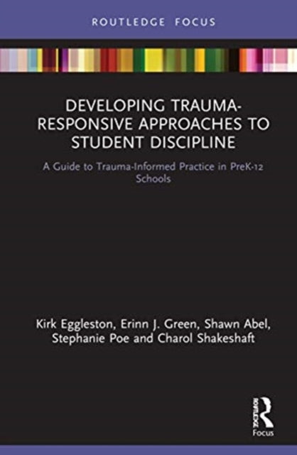 Book cover of: Developing Trauma-Responsive Approaches to Student Discipline. By: Kirk Eggleston