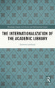 Book cover of: Internationalization of the Academic Library. By: Emmett Lombard