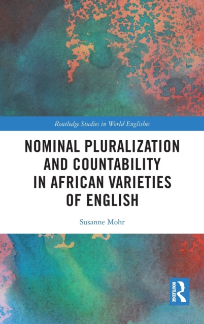 Book cover of: Nominal Pluralization and Countability in African Varieties of English. By: Susanne Mohr