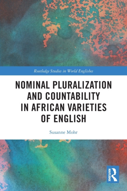 Book cover of: Nominal Pluralization and Countability in African Varieties of English. By: Susanne Mohr