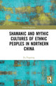 Book cover of: Shamanic and Mythic Cultures of Ethnic Peoples in Northern China. By: Yuguang Fu