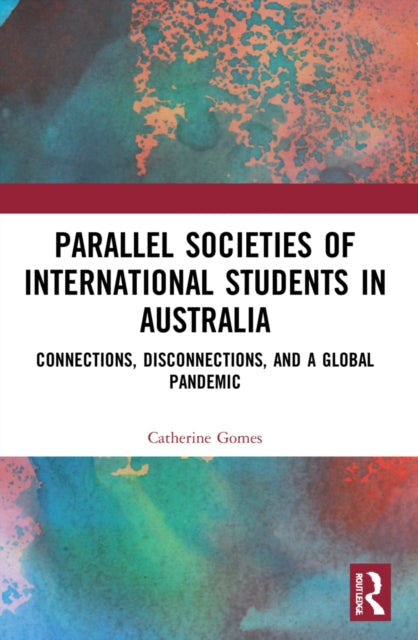 Book cover of: Parallel Societies of International Students in Australia. By: Catherine Jean Gomes