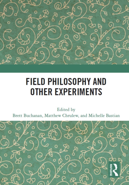 Book cover of: Field Philosophy and Other Experiments. By: Brett Buchanan