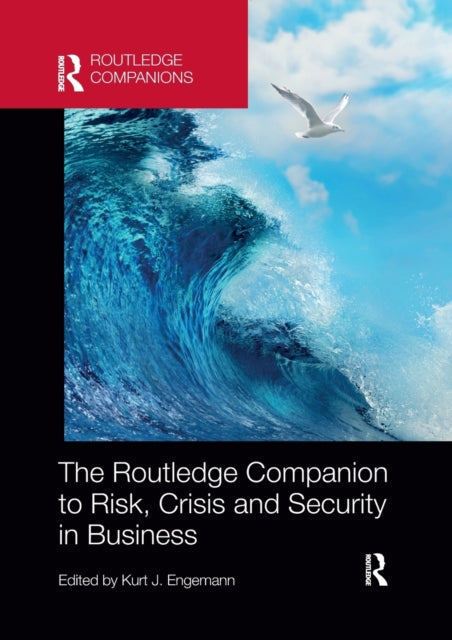 Book cover of: Routledge Companion to Risk, Crisis and Security in Business. By: Kurt J. Engemann