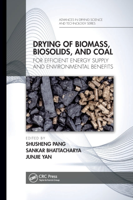 Book cover of: Drying of Biomass, Biosolids, and Coal. By: Shusheng Pang