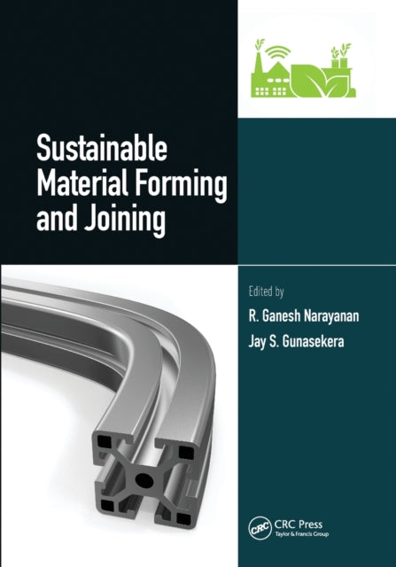 Book cover of: Sustainable Material Forming and Joining. By: R. Ganesh Narayanan