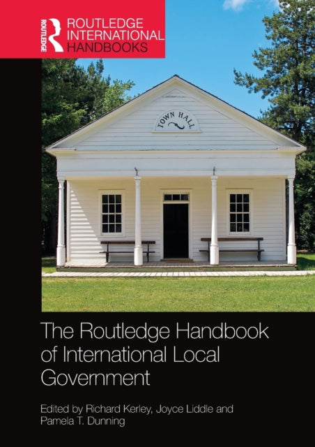 Book cover of: Routledge Handbook of International Local Government. By: Richard Kerley