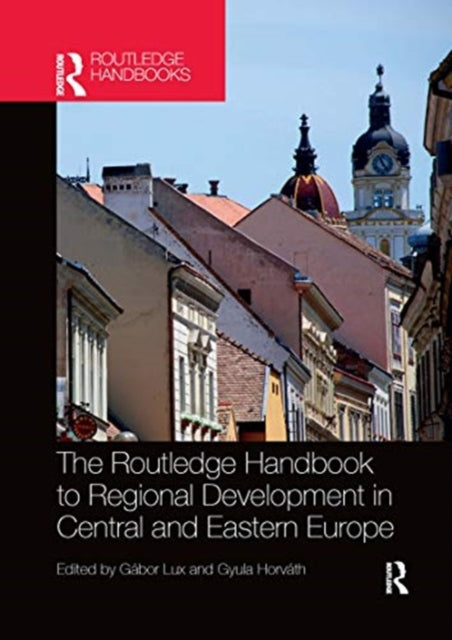 Book cover of: Routledge Handbook to Regional Development in Central and Eastern Europe. By: Gábor Lux