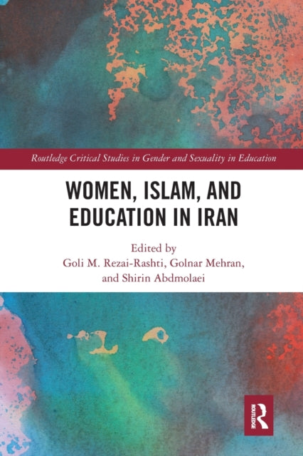 Book cover of: Women, Islam and Education in Iran. By: Goli Rezai-Rashti