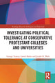 Book cover of: Investigating Political Tolerance at Conservative Protestant Colleges and Universities. By: George A. Yancey