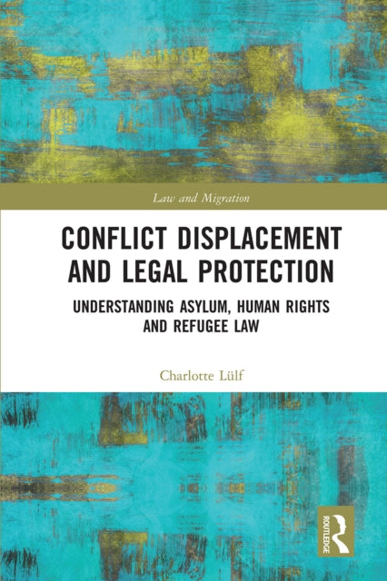 Book cover of: Conflict Displacement and Legal Protection. By: Charlotte Lülf
